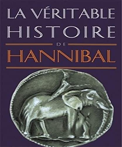 Beispielbild fr La Veritable Histoire d'Hannibal (French Edition) zum Verkauf von Heartwood Books, A.B.A.A.