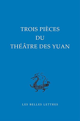 9782251100180: Trois Pieces Du Theatre Des Yuan: 19 (Bibliotheque chinoise)