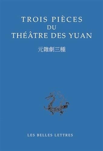 9782251100180: Trois Pieces Du Theatre Des Yuan: 19 (Bibliotheque Chinoise)