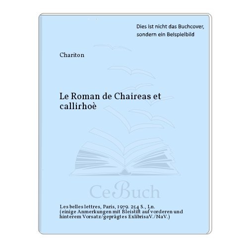 9782251100753: Le roman de Chairas et Callirho (Collection des universits de France)