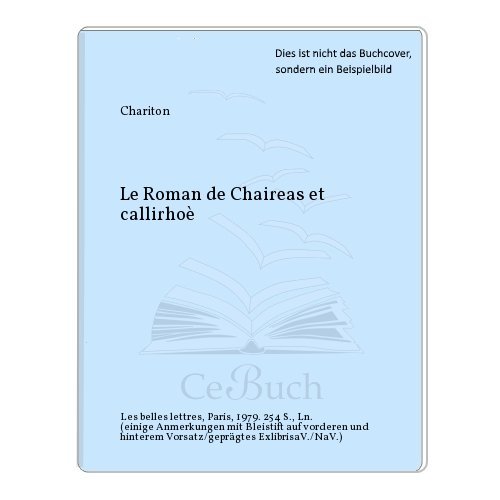 Stock image for Chariton - Le roman de Chaireas et Callirhoe. for sale by Books+