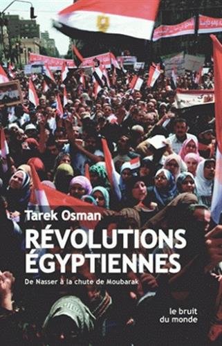 Stock image for Rvolutions gyptiennes: De Nasser  la chute de Moubarak for sale by Ammareal