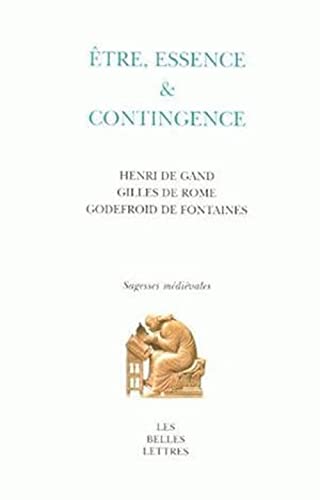 9782251181035: Etre, essence et contingence: Henri de Gand, Gilles de Rome, Godefroid de Fontaines: 4 (Sagesses Medievales)