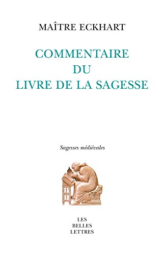 Stock image for Commentaire du Livre de la Sagesse [Broch] Eckhart, Matre; Vannier, Marie-Anne; Lestrange, Aymon de; Devriendt, Jean et Lagarrigue, Jean-Claude for sale by BIBLIO-NET