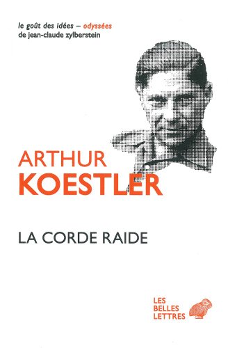 La Corde Raide (Le Gout Des Idees) (French Edition) (9782251200279) by Koestler, Arthur