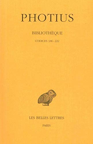 Beispielbild fr Bibliothque: Tome III : Codices 186-222. (Collection Des Universites De France Serie Grecque) (French Edition) zum Verkauf von Gallix