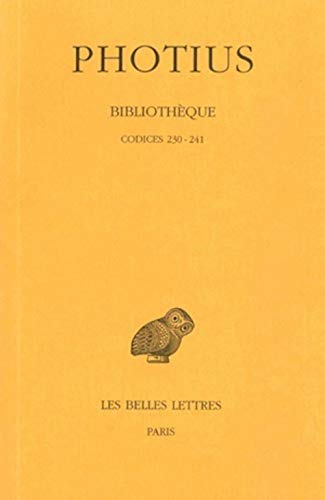 Beispielbild fr Bibliothque: Tome V : Codices 230-241. (Collection Des Universites De France Serie Grecque) (French Edition) zum Verkauf von Gallix