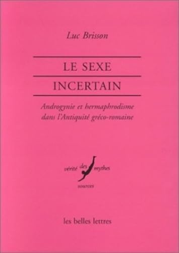 Beispielbild fr Le Sexe incertain: Androgynie et hermaphrodisme dans l'Antiquit grco-romaine (Verite Des Mythes) (French Edition) zum Verkauf von Gallix