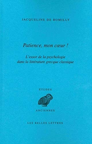 "PATIENCE, MON COEUR" L'Essor De La Psychologie Dans La Littérature Grecque Classique