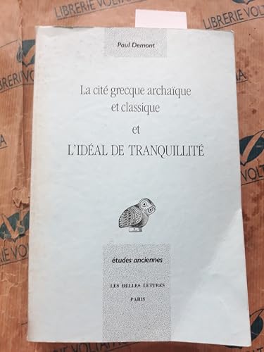 9782251326337: La cit grecque archaque et l'idal de tranquillit: La cit grecque archaque et classique et l idal de tranquillit.