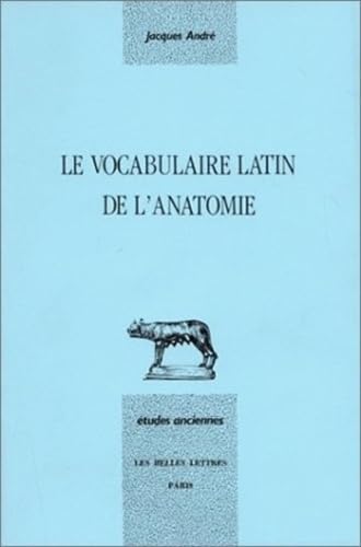 Le Vocabulaire latin de l'anatomie (9782251326412) by AndrÃ©, Jacques