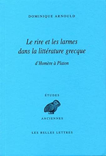 Beispielbild fr Le rire et les larmes dans la littrature grecque: d'Homre  Platon (Etudes Anciennes Serie Grecque) (French Edition) zum Verkauf von Gallix