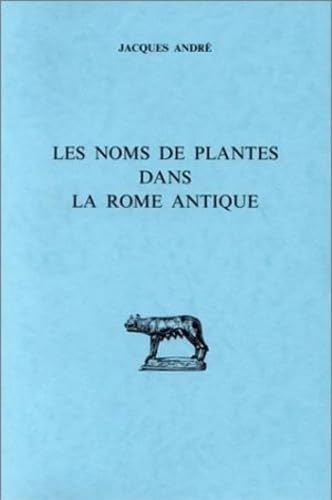 Les Noms des plantes dans la Rome antique (9782251328560) by AndrÃ©, Jacques