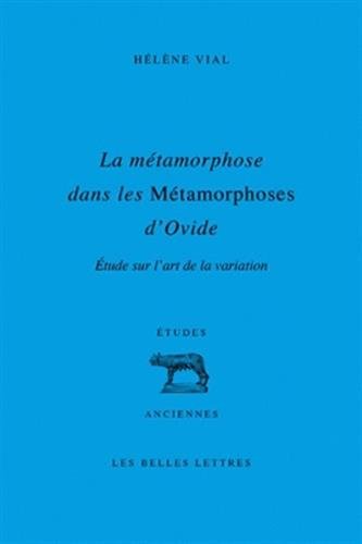 Beispielbild fr La mtamorphose dans les Mtamorphoses d'Ovide: tude sur l'art de la variation (Collection D'Etudes Anciennes) (French Edition) zum Verkauf von Gallix