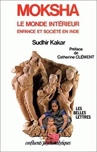 Imagen de archivo de Moksha.: Le monde intrieur, tude psychanalytique sur l'enfance et la socit en Inde. a la venta por Ammareal