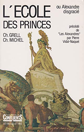 Beispielbild fr L'cole des princes, ou, Alexandre disgraci: Essai sur la mythologie monarchique de la France absolutiste zum Verkauf von medimops