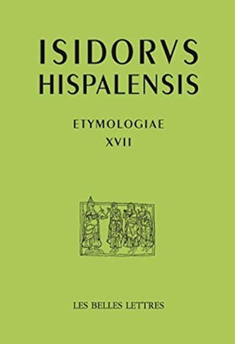 9782251336176: Isidore de Seville, Etymologiae XVII (Auteurs Latin Du Moyen Age) (French and Latin Edition)