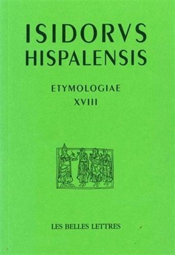 Beispielbild fr Etymologiae XVIII: De bello et ludis (Auteurs Latin Du Moyen Age) (French Edition) zum Verkauf von Gallix