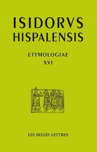 Beispielbild fr Etymologiae XVI: De la piedras y de los metales (Auteurs Latin Du Moyen Age) (French Edition) zum Verkauf von Gallix