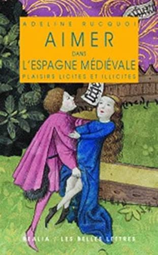 Imagen de archivo de Aimer Dans l'Espagne Medievale: Plaisirs Licites Et Illicites (Realia) (French Edition) a la venta por Lioudalivre