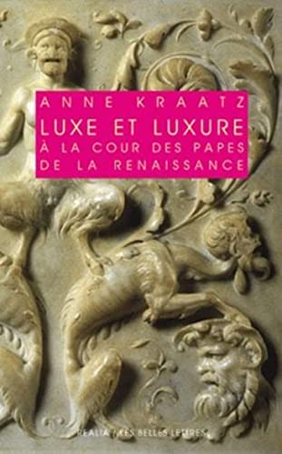 Beispielbild fr LUXE ET LUXURE A LA COUR DES PAPES DE LA RENAISSANCE zum Verkauf von Librairie Guillaume Bude-Belles Lettres