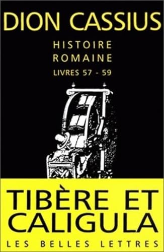 Imagen de archivo de Histoire Romaine: Livres 57-59 (Tibere Et Caligula) (La Roue a Livres) (French Edition) a la venta por Gallix