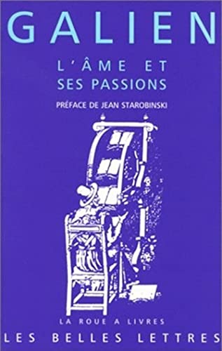 Beispielbild fr Galien, l'Ame Et Ses Passions: Les Passions Et Les Erreurs de l'Ame. Les Facultes de l'Ame Suivent Les Temperaments Du Corps. (La Roue a Livres) (French Edition) zum Verkauf von Gallix