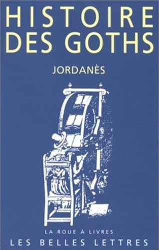 9782251339276: Jordanes, Histoire Des Goths (La Roue a Livres, 28) (French Edition)