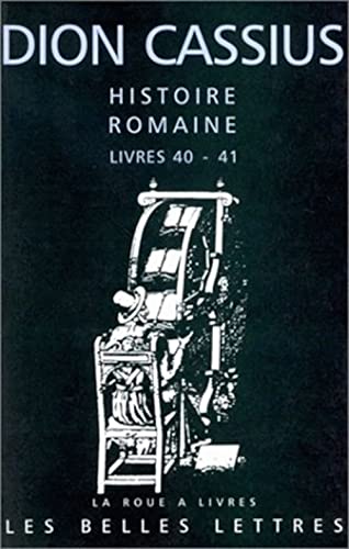 Beispielbild fr Dion Cassius, Histoire romaine, livres 40-41 : Csar et Pompe. Collection : La roue  Livres. zum Verkauf von AUSONE
