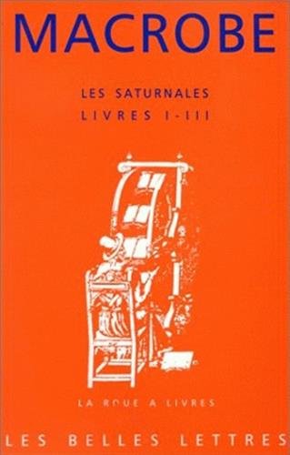Les Saturnales. (La Roue a Livres, 31) (French Edition) (9782251339306) by Macrobe