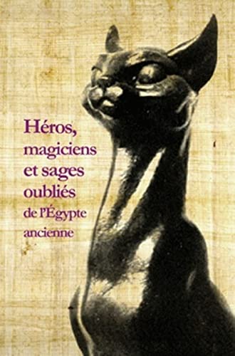 Stock image for Heros, Magiciens Et Sages Oublies De L'egypte Ancienne (La Roue a Livres, 60) (French Edition) for sale by Gallix