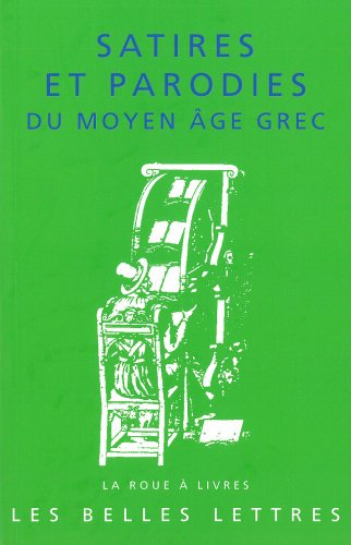 9782251339665: Satires et parodies du moyen ge grec (La Roue A Livres) (French Edition)