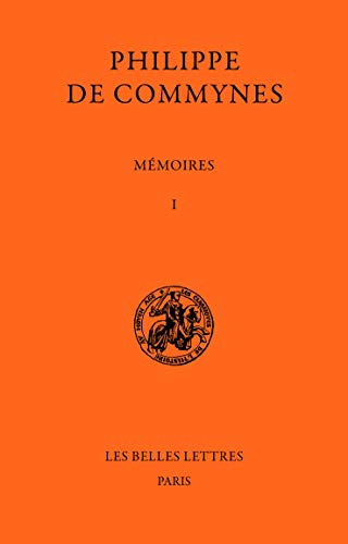 9782251340036: Memoires. Tome I: 1464-1474: Tome I: 1464-1474.: Livres I  III: 3 (Les classiques de l'histoire au Moyen Age)