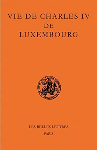 Beispielbild fr Vie de Charles IV de Luxembourg (Classiques de L'Histoire Au Moyen Age) (French Edition) zum Verkauf von Gallix