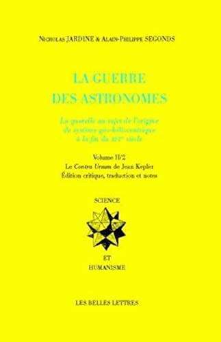 La Guerre Des Astronomes. Volume II: La Querelle Au Sujet de l'Origine Du Systeme Geo-Heliocentrique a la Fin Du Xvie Siecle (Science Et Humanisme) (French Edition) (9782251345123) by [???]