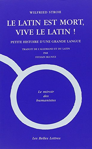 Imagen de archivo de Le latin est mort, vive le latin ! : Petite histoire d'une grande langue a la venta por medimops