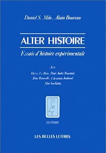 ALTER HISTOIRE. ESSAIS D'HISTOIRE EXPERIMENTALE