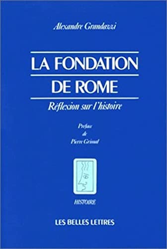 La Fondation de Rome : Réflexion sur l'histoire - Grandazzi, Alexandre