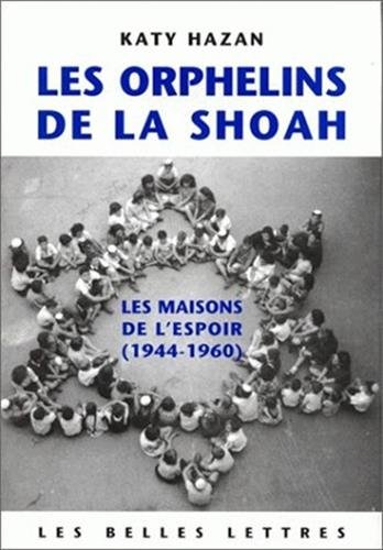 Beispielbild fr Les Orphelins de la Shoah. Les Maisons de l'espoir (1944-1960) zum Verkauf von Ammareal