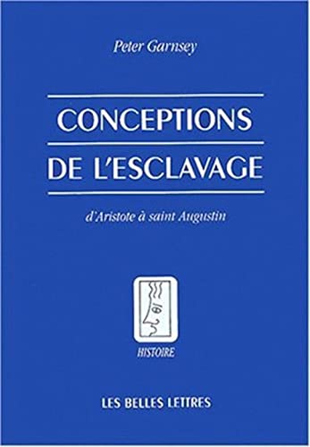 Beispielbild fr Conceptions de l'Esclavage d'Aristote a Saint Augustin (Histoire) (French Edition) zum Verkauf von Gallix