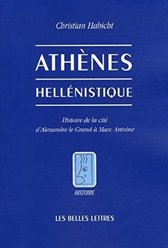 9782251380773: Athenes hellenistique - histoire de la cite d'alexandre le grand a marc antoine: Histoire de la cit d'Alexandre le Grand  Marc Antoine: 76