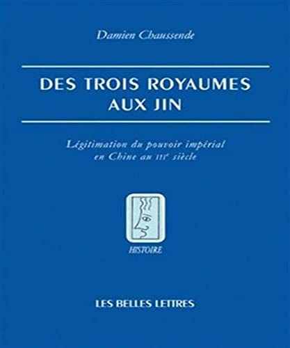 Beispielbild fr Des Trois royaumes aux Jin: Lgitimation du pouvoir imprial en Chine au IIIe sicle (Histoire) (French Edition) zum Verkauf von Gallix