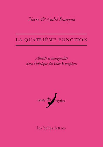 9782251385631: La quatrime fonction: Altrit et marginalit dans l'idologie des Indo-Europens: 38 (Vrit des mythes)