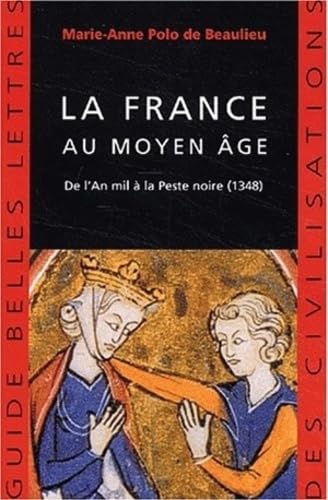 Beispielbild fr LA FRANCE AU MOYEN AGE ; DE L'AN MIL A LA PESTE NOIRE ; 1348 zum Verkauf von Librairie Guillaume Bude-Belles Lettres