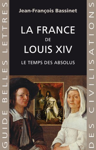 Beispielbild fr La France de Louis XIV. Le Temps des absolus (1643-1715) zum Verkauf von medimops