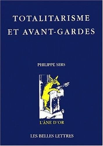 Imagen de archivo de Totalitarisme et avant-gardes: Falsification et vrit en art. (L'Ane D'Or) (French Edition) a la venta por JOURDAN