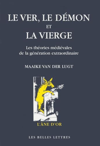 9782251420189: Le Ver, le dmon et la vierge: Les thories mdivales de la gnration extraordinaire.