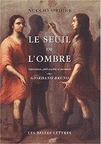 Beispielbild fr Le Seuil de l'ombre: Litt�rature, philosophie et peinture chez Giordano Bruno. (L'Ane D'Or) (French Edition) zum Verkauf von Wonder Book