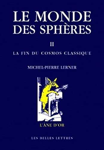 Beispielbild fr Le monde des sphres: II. La fin du cosmos classique (L'Ane D'Or) (French Edition) zum Verkauf von Gallix