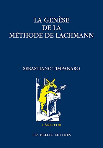 Stock image for La Gense de la mthode de Lachmann [Broch] Timpanaro, Sebastiano; Segonds, Alain Philippe et Cohen-Skalli, Aude for sale by BIBLIO-NET